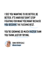 NEVER STOP TRYING TO BE BETTER, BECAUSE YOU DESERVE THE BEST.