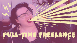 THE HARSH TRUTH ABOUT GOING FULL-TIME FREELANCE
