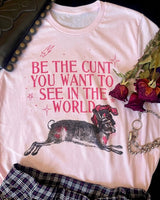 Be the Cunt: Grunge Feminist Tee