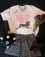 Be the Cunt: Grunge Feminist Tee