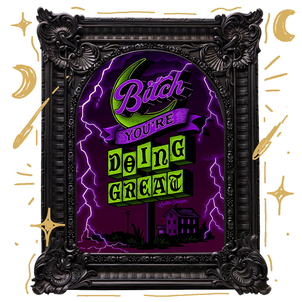 Bitch You’re Doing Great: Gothic Neon Print
