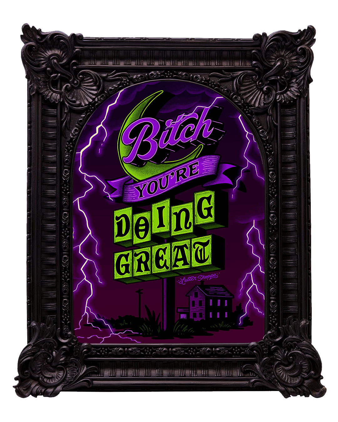 Bitch You’re Doing Great: Gothic Neon Print