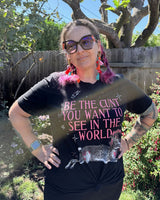Be the Cunt: Grunge Feminist Tee