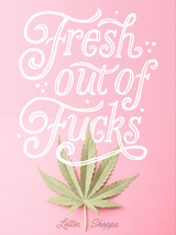 Fresh Out Of Fucks Poster