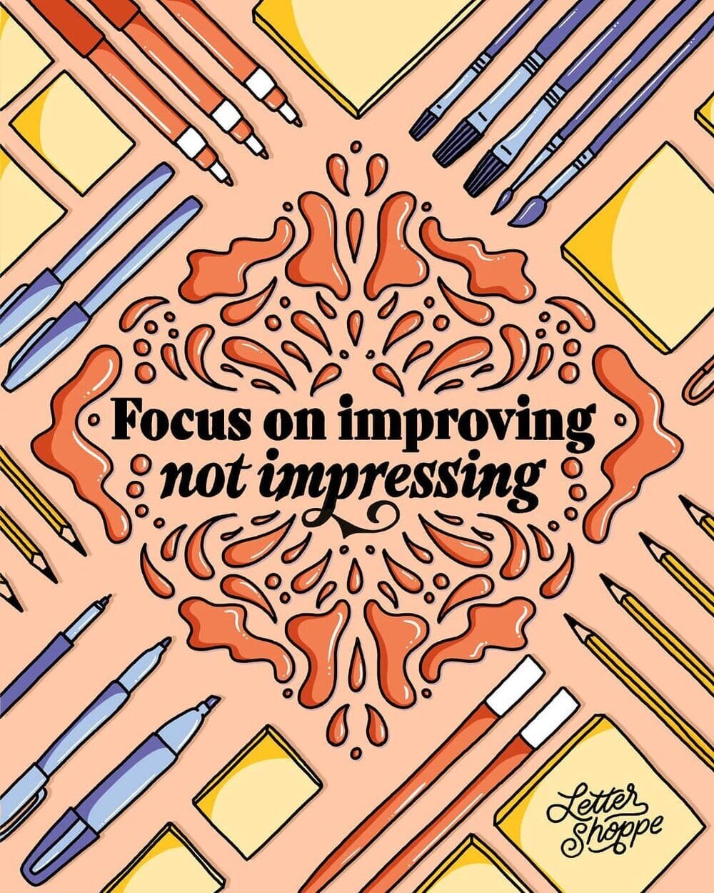 Focus on Improving Not Impressing Poster